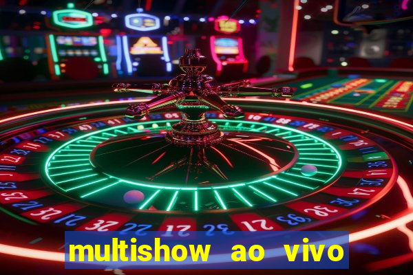 multishow ao vivo online gratis